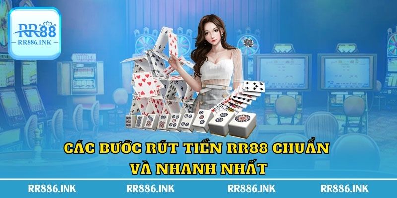 Các bước rút tiền RR88 chuẩn và nhanh nhất