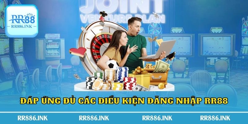 Đáp ứng đủ các điều kiện đăng nhập RR88