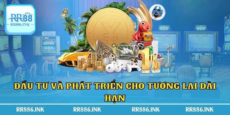 Đầu tư và phát triển cho tương lai dài hạn