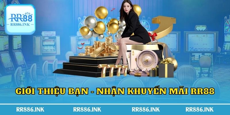 Giới thiệu bạn - nhận khuyến mãi RR88