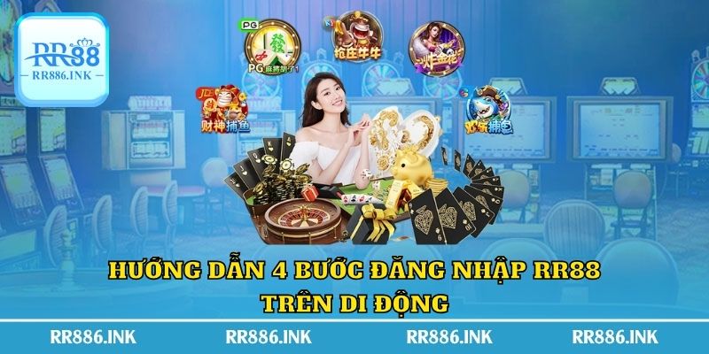 Hướng dẫn 4 bước đăng nhập RR88 trên di động