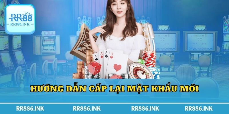 Hướng dẫn cấp lại mật khẩu mới