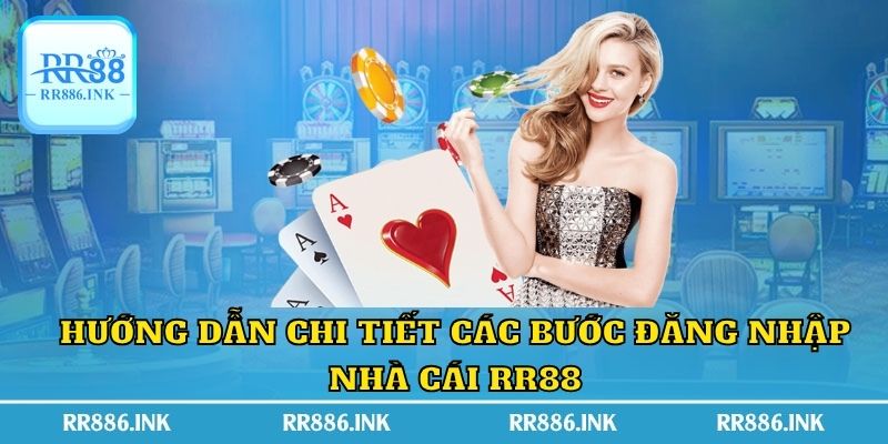 Hướng dẫn chi tiết các bước đăng nhập nhà cái RR88