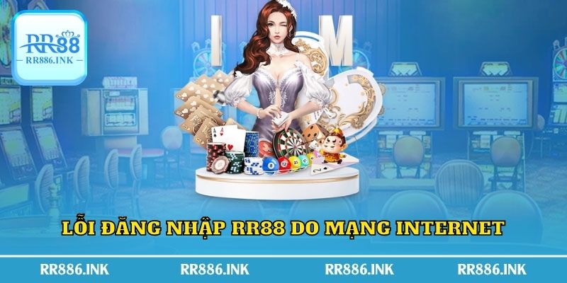 Lỗi đăng nhập RR88 do mạng internet