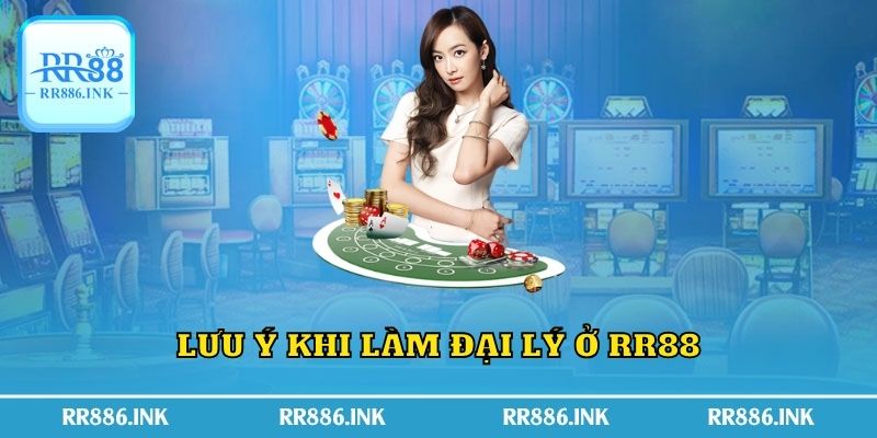 Lưu ý khi làm đại lý ở RR88