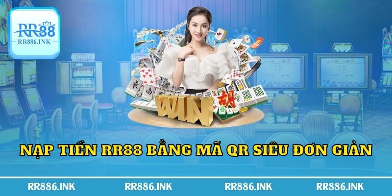 Nạp tiền RR88 bằng mã QR siêu đơn giản