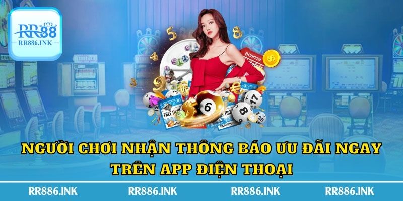 Người chơi nhận thông báo ưu đãi ngay trên app điện thoại