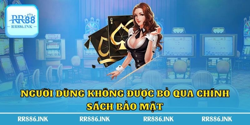 Người dùng không được bỏ qua chính sách bảo mật