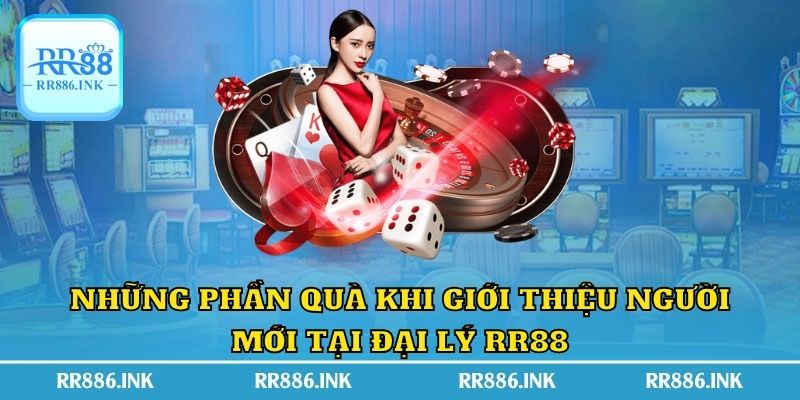 Những phần quà khi giới thiệu người mới tại Đại lý RR88