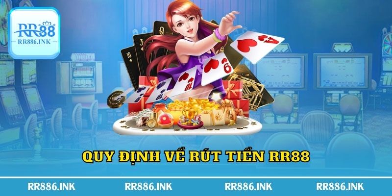 Quy định về rút tiền RR88