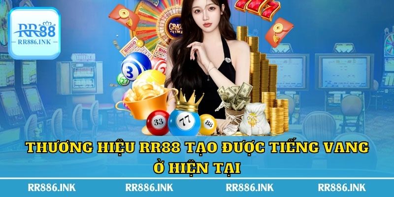 Thương hiệu RR88 tạo được tiếng vang ở hiện tại