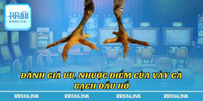 Đánh giá ưu, nhược điểm của vảy gà bạch đầu hổ