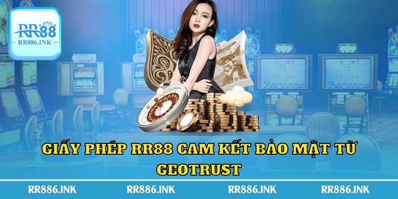 Giấy phép RR88 cam kết bảo mật từ GEOTRUST