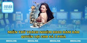 Miễn Trừ Trách Nhiệm RR88 Đảm Bảo Quyền Lợi Cho Cả 2 Phía