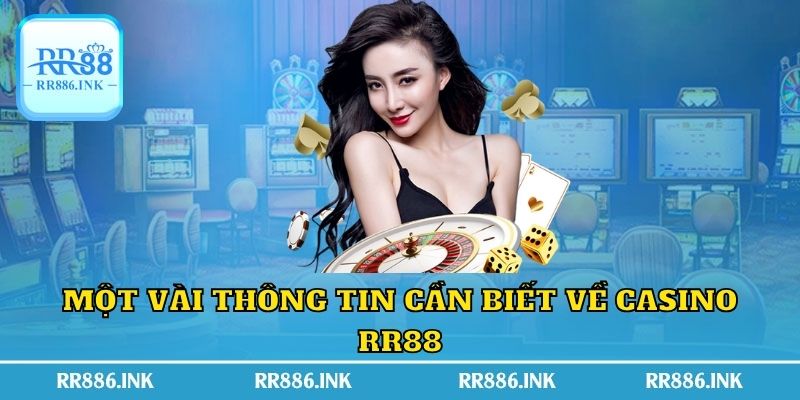 Một vài thông tin cần biết về casino RR88