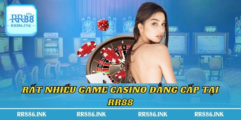 Rất nhiều game casino đẳng cấp tại RR88