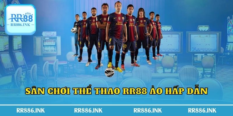 Sân chơi thể thao RR88 ảo hấp dẫn