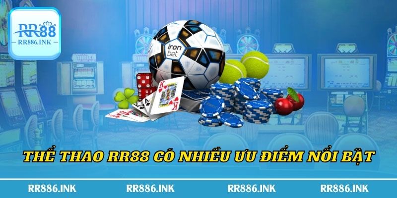 Thể thao RR88 có nhiều ưu điểm nổi bật