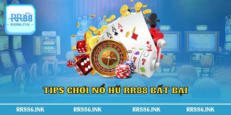 Tips chơi nổ hũ RR88 bất bại