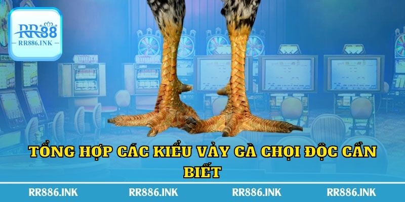 Tổng hợp các kiểu vảy gà chọi độc cần biết